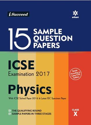 Arihant 15 Sample Question Papers ICSE Examination 2017 PHYSICS